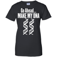 Go-Ahead-Make-My-DNA--MOLECULAR-BIOLOGY-T-Shirt