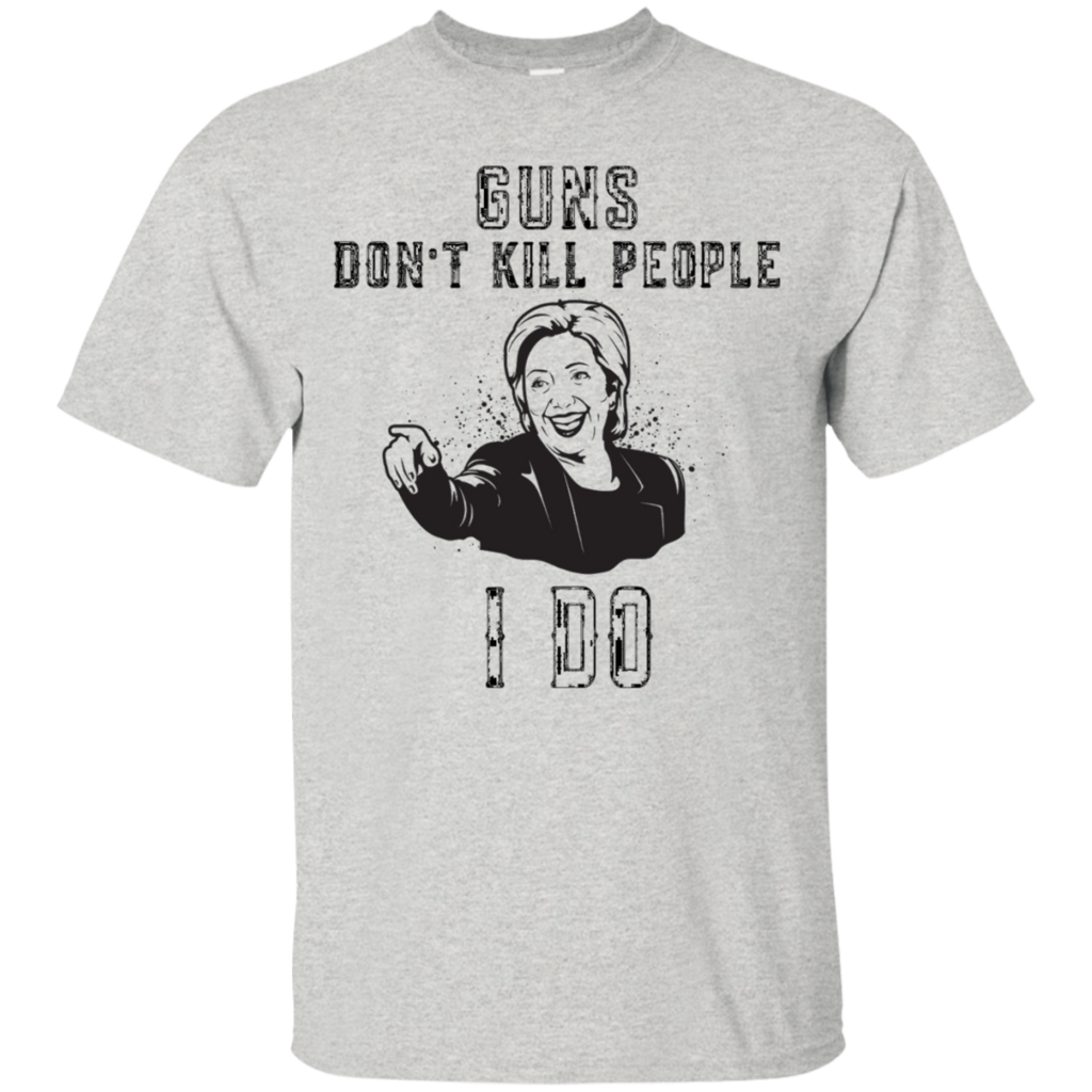 Guns-Dont-Kill-People-I-Do-Funny-Anti-Hillary-Clinton-Shirt