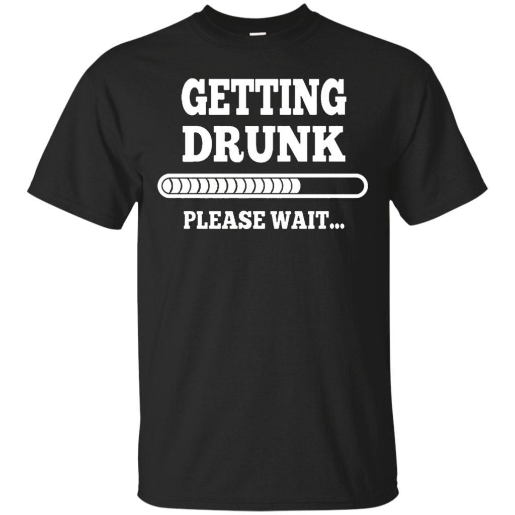 Getting-drunk-please-wait-T-shirt