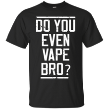Do-You-Even-Vape-Bro-T-Shirts-E-Cig-Vapor-Shirt