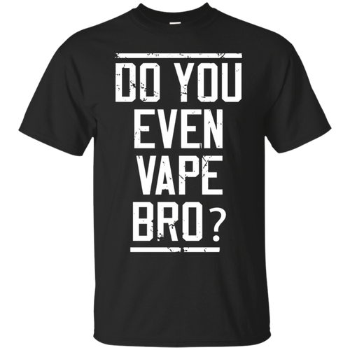 Do-You-Even-Vape-Bro-T-Shirts-E-Cig-Vapor-Shirt