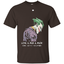 Give-A-Man-A-Mask-And-He'll-Become-His-True-Self-T-Shirt