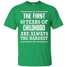 First-60-Years-Of-Childhood-Are-Always-The-Hardest-T-Shirt