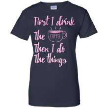 First-I-Drink-The-Coffee-Then-I-Do-The-Things-T-shirt-Gift