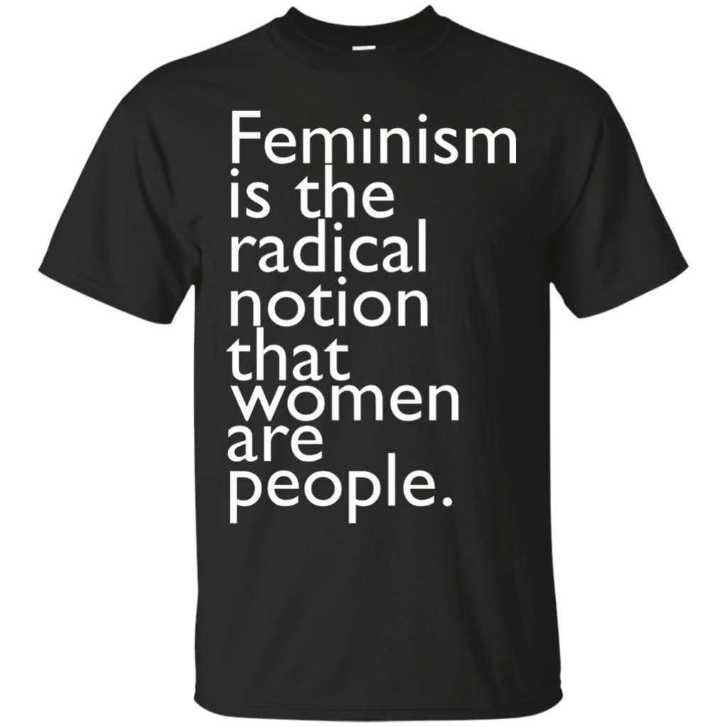 Feminism-is-the-radical-notion-that-women-are-people-T-Shirt