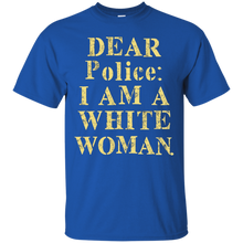 Dear-Police-I-Am-A-White-Woman-T-Shirt