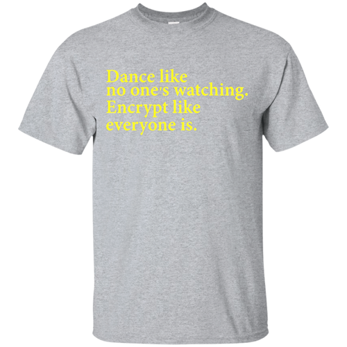 Dance-Like-No-One's-Watching-Encrypt-Like-Everyon-T-Shirts