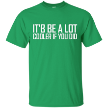 Confused-_amp_-Dazed--It'd-Be-A-Lot-Cooler-If-You-Did-Tee-Shirt