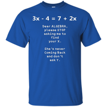 Dear-Algebra-Please-Stop-Asking-Me-To-Find-X-Math-Shirt