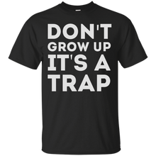 Don't-Grow-Up-It's-A-Trap-T-Shirt-Funny-Or-Die-Shirt