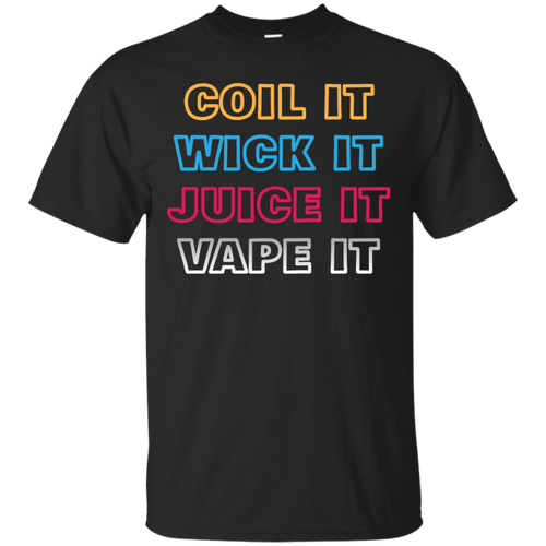Coil-It-Wick-It-Juice-It-Vape-It-ShirtBuy-Coil-It-Wick-It