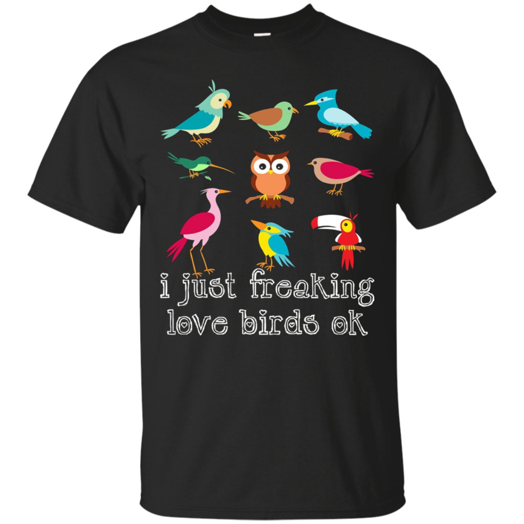 Funny-Birds-Shirt---I-Just-Freaking-Love-Birds-Ok-Shirt