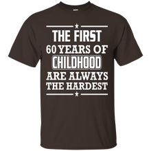 First-60-Years-Of-Childhood-Are-Always-The-Hardest-T-Shirt