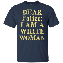 Dear-Police-I-Am-A-White-Woman-T-Shirt