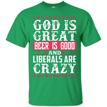 God-Is-Great-Beer-Is-Good-Liberals-Are-Crazy-T-Shirt