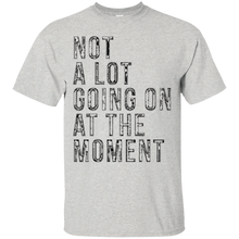 Funny-T-shirt---Not-A-Lot-Going-On-At-The-Moment