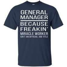 General-Manager---Because-Freakin'-miracle-worker-T-shirt