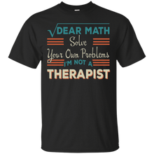 Dear-Math-Solve-Your-Own-Problems-I'm-Not-A-Therapist-Shirt