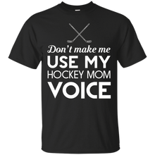 Don't-Make-Me-Use-My-Hockey-Mom-Voice-T-Shirt