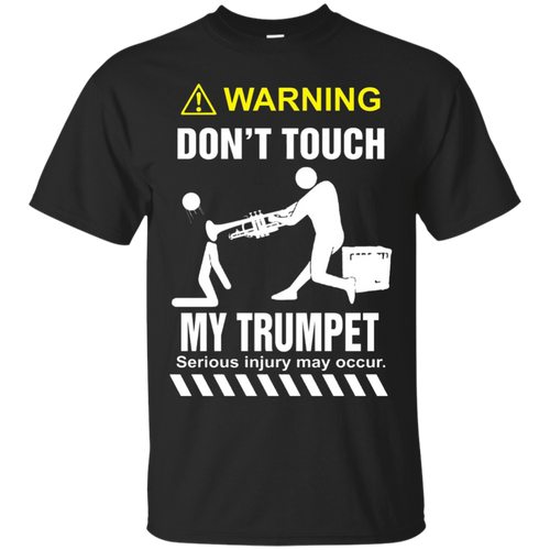 DON'T-TOUCH-MY-TRUMPET-Shirt--Christmas-giFt-2016