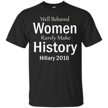 Hillary-T-shirt-Well-Behaved-Women-Rarely-Make-History