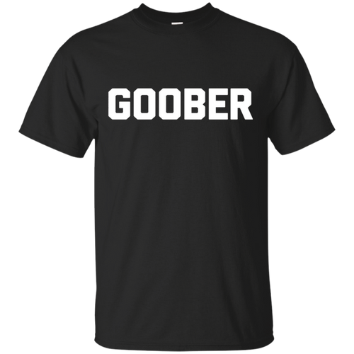 Goober-T-Shirt-funny-saying-sarcastic-novelty-humor-cute-tee