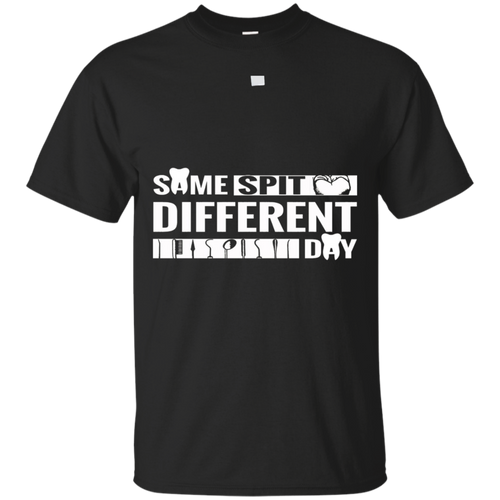 Dentist--Same-Spit-Different-Day-T-Shirt