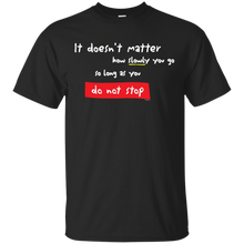 Doesn't-Matter-How-Slow-You-Go-Don't-Stop-Motivational-Shir