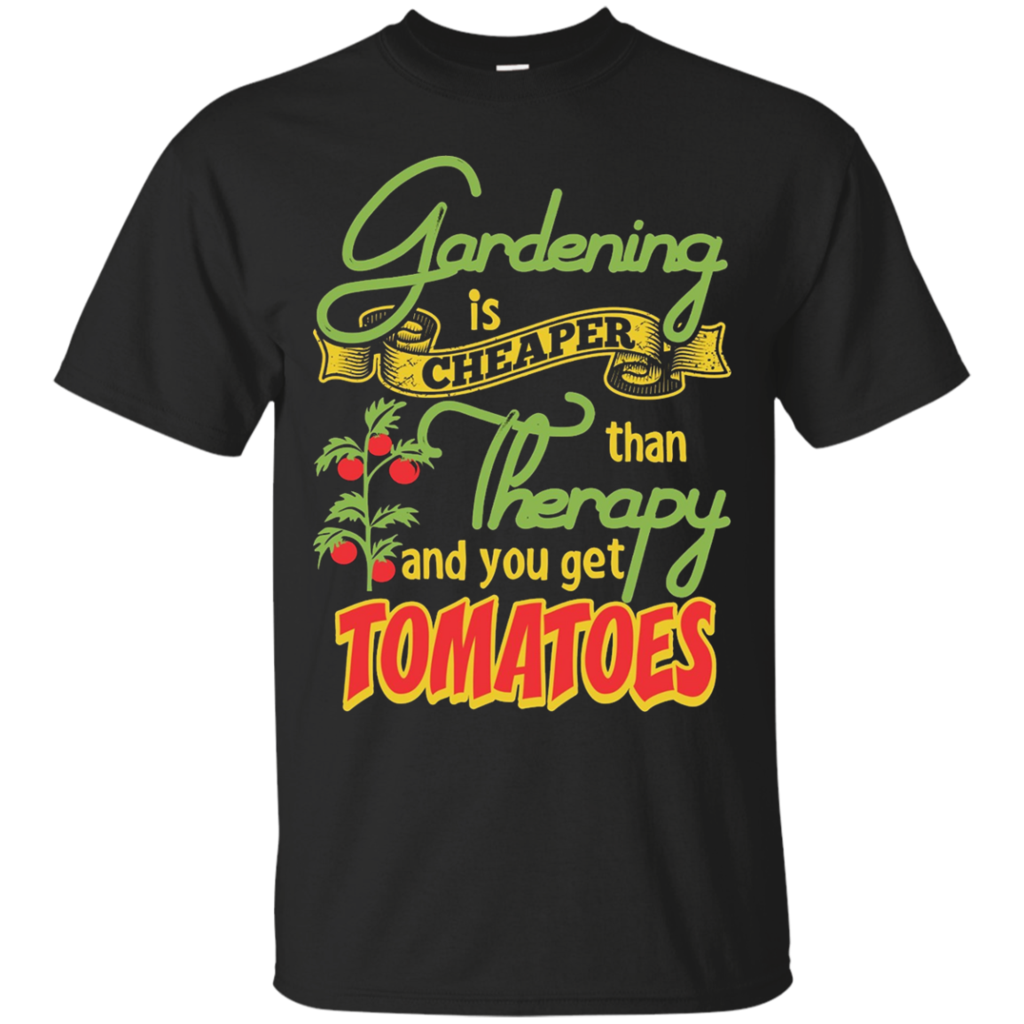 Gardening-Is-Cheaper-Than-Therapy-You-Get-Tomatoes-TShirt