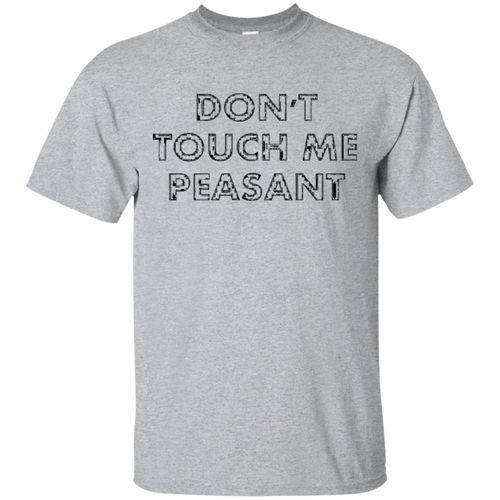 Don't-touch-me-peasant-t-shirt
