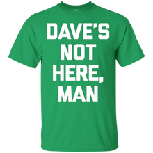 Dave's-Not-Here-Man-T-Shirt-funny-saying-sarcastic-novelty