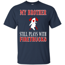 Firefighter-Shirt-My-Brother-Still-Plays-With-Firetrucks