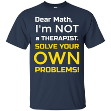 Dear-Math-I'm-Not-a-Therapist-FUNNY-math-t-shirt