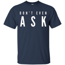 Don't-Even-Ask-T-Shirt