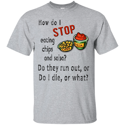 Chips-and-Salsa-do-I-die-or-what-t-shirt