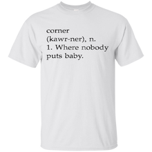 Corner-Kawr-ner-n-Where-Nobody-Puts-Baby-T-Shirt