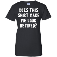 Does-this-shirt-make-me-look-retired-shirt