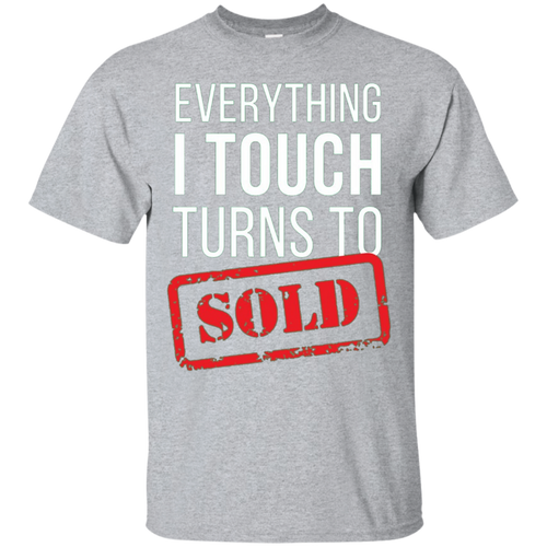 Everything-I-touch-turns-to-Sold-Real-Estate-T-shirt