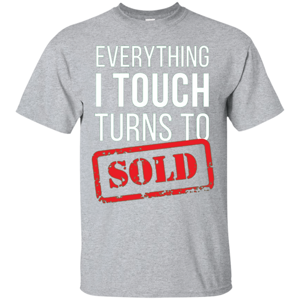 Everything-I-touch-turns-to-Sold-Real-Estate-T-shirt