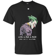 Give-A-Man-A-Mask-And-He'll-Become-His-True-Self-T-Shirt