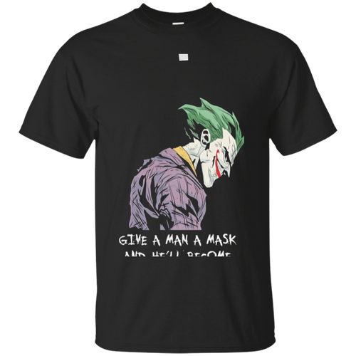 Give-A-Man-A-Mask-And-He'll-Become-His-True-Self-T-Shirt