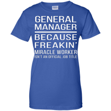 General-Manager---Because-Freakin'-miracle-worker-T-shirt