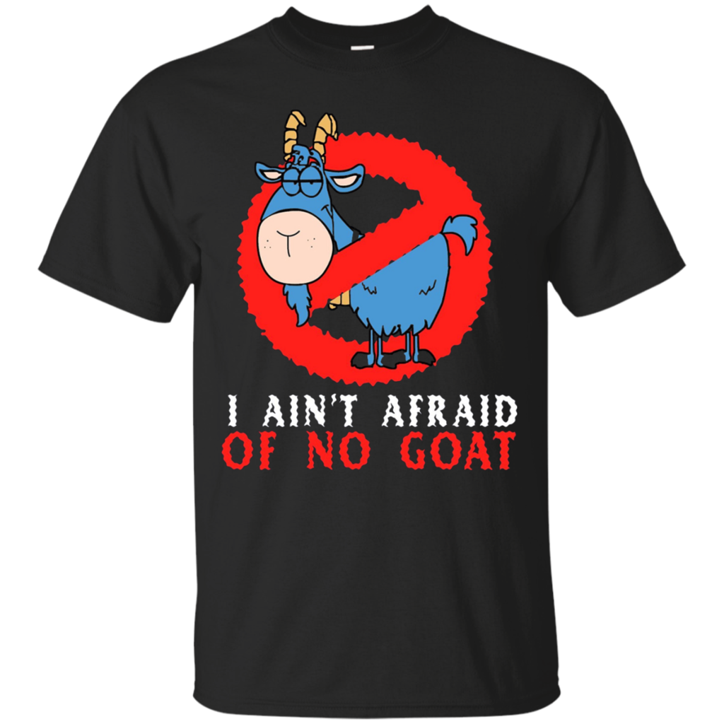 I-Ain't-Afraid-Of-No-Goat-Funny-T-shirt