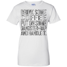 Drink-some-Coffee-Put-on-Some-Gangster-Rap-Handle-It-T-Shirt