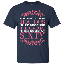 Don't-Be-Jealous-Just-Because-I-Look-Good-At-Sixty-T-Shirt