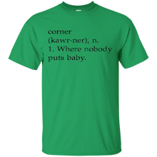 Corner-Kawr-ner-n-Where-Nobody-Puts-Baby-T-Shirt