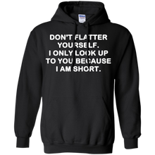 Don't-flatter-yourself.-I-only-look-up-to-you-shirt