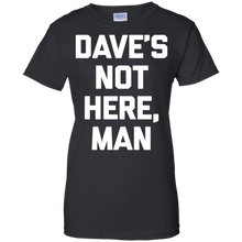 Dave's-Not-Here-Man-T-Shirt-funny-saying-sarcastic-novelty