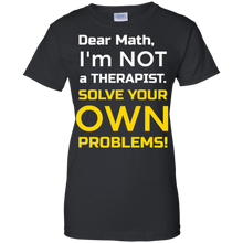 Dear-Math-I'm-Not-a-Therapist-FUNNY-math-t-shirt