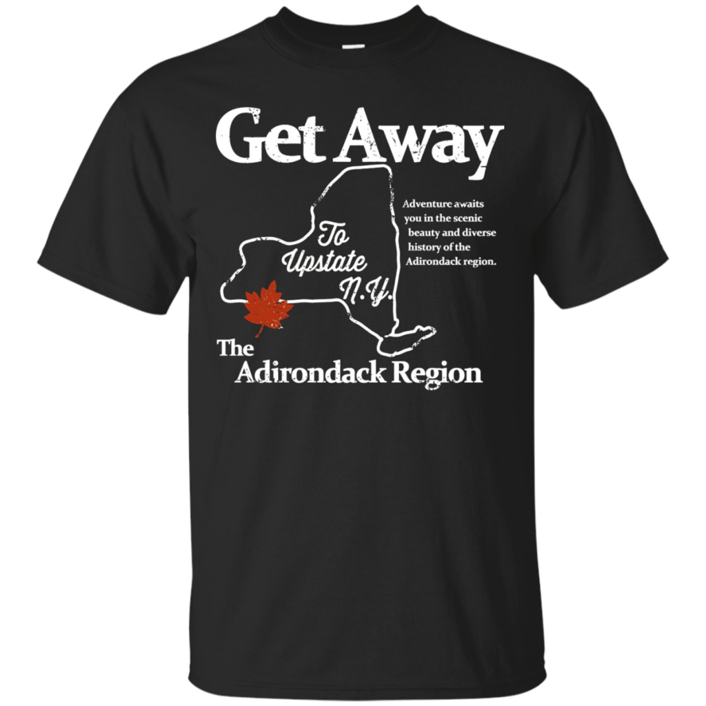 Get-Away-To-Upstate-New-York-T-Shirts